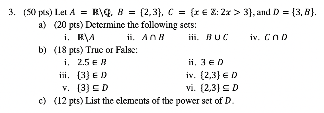 Solved 3. (50 pts) Let 𝐴 = ℝ\ℚ, 𝐵 = {2,3}, 𝐶 = {𝑥∈ℤ: 2𝑥 | Chegg.com
