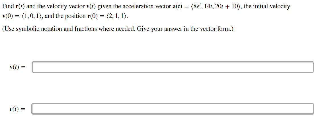 Solved Find r(t) and the velocity vector v(t) given the | Chegg.com