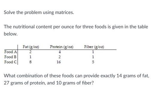 Solved Solve the problem using matrices. The nutritional | Chegg.com