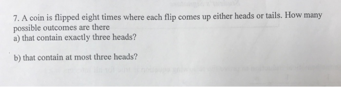 Solved 7. A Coin Is Flipped Eight Times Where Each Flip | Chegg.com