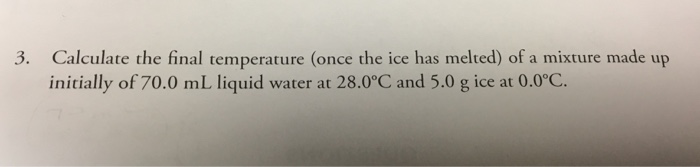 Solved Calculate the final temperature (once the ice has | Chegg.com