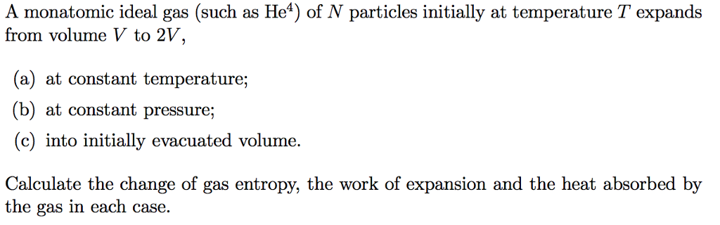Solved A monatomic ideal gas (such as He') of N particles | Chegg.com
