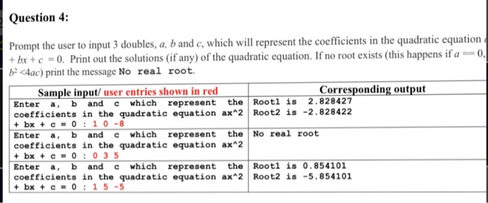Solved Question 4: Prompt the user to input 3 doubles, a, b | Chegg.com