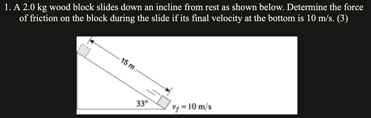 Solved 1. A 2.0 kg wood block slides down an incline from | Chegg.com