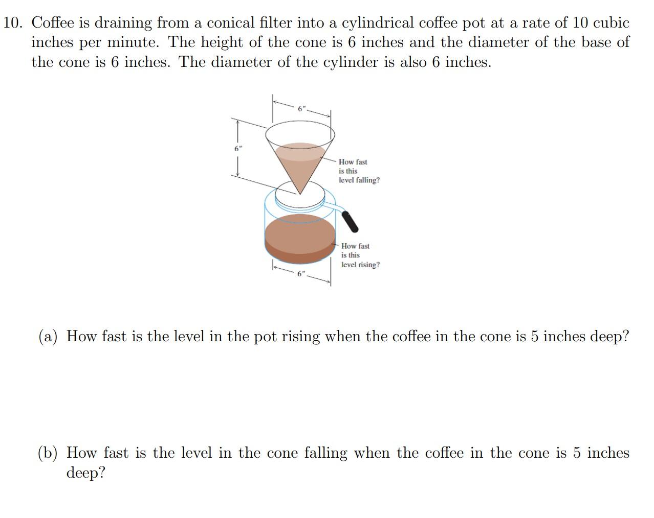 Solved 10. Coffee is draining from a conical filter into a