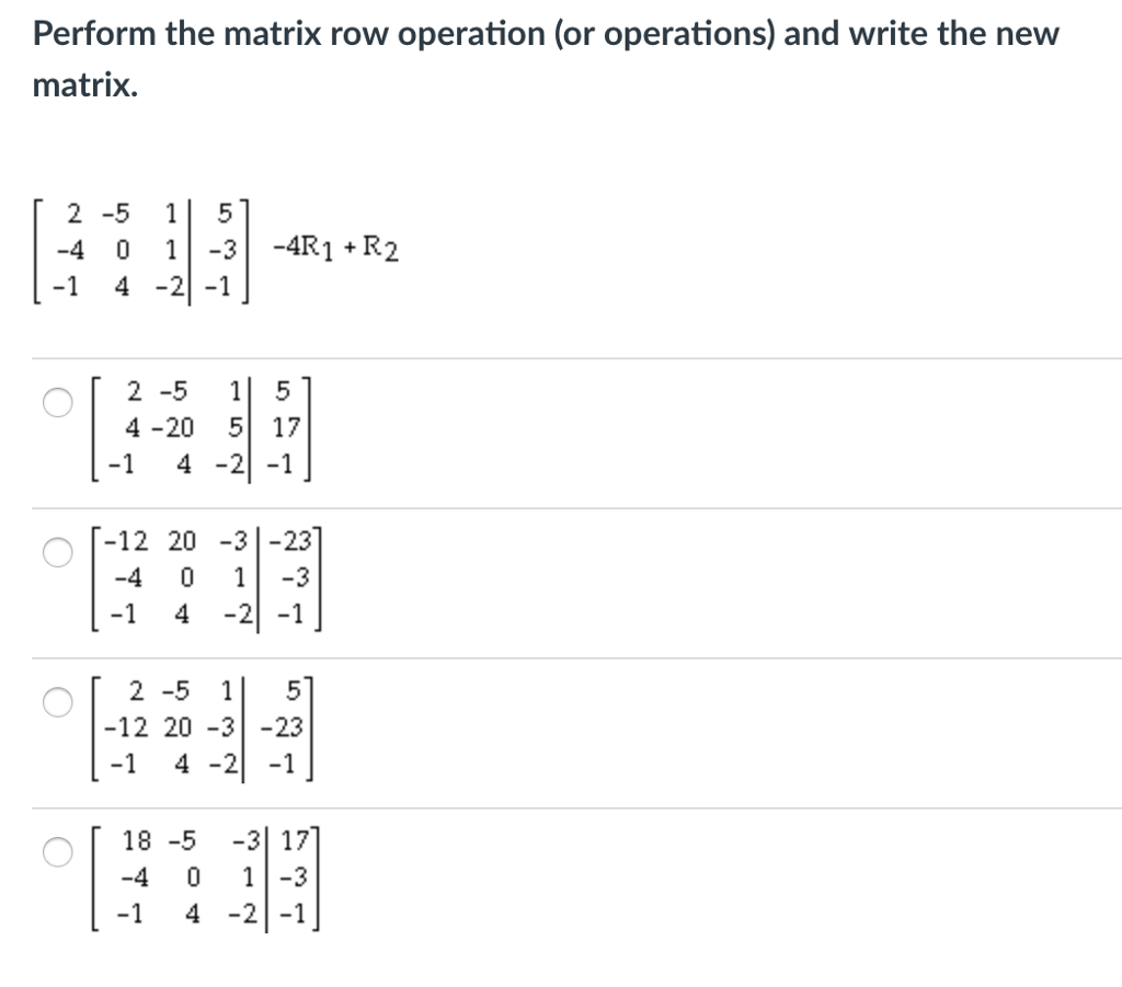 Solved Perform the matrix row operation or operations and