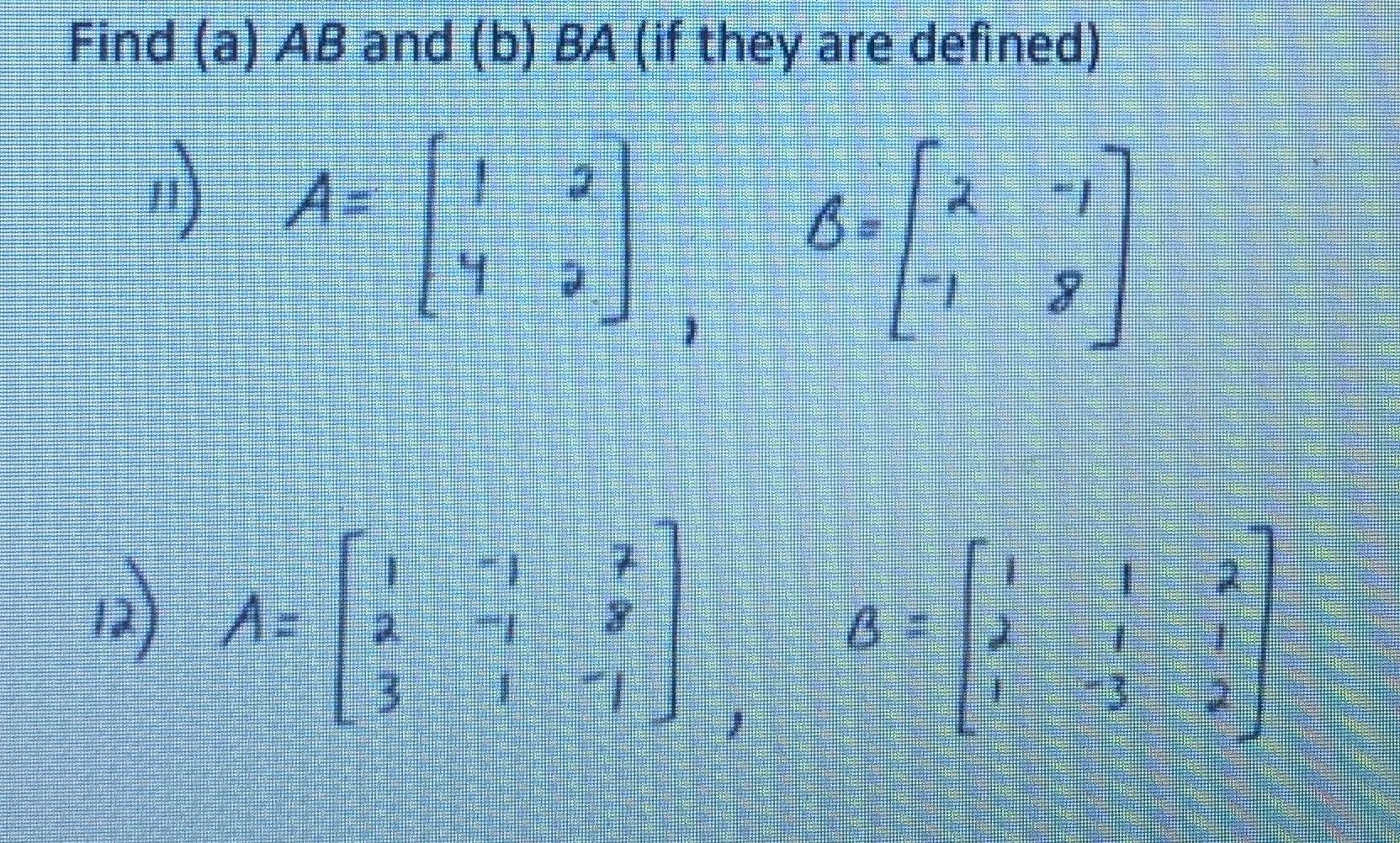 Solved Find (a) AB And (b) BA (if They Are Defined) .) A- 6 | Chegg.com