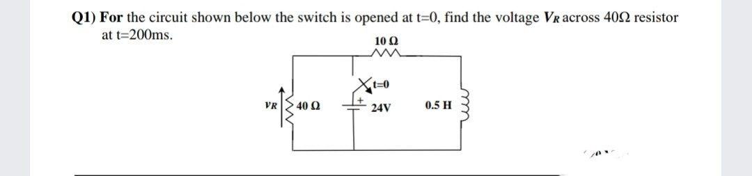 Solved Q1) For the circuit shown below the switch is opened | Chegg.com