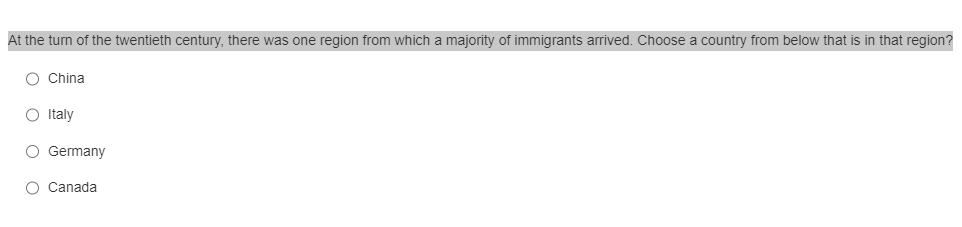 At the turn of the twentieth century, there was one region from which a majority of immigrants arrived. Choose a country from