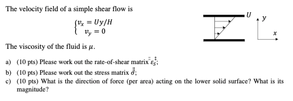 The velocity field of a simple shear flow is (vx = | Chegg.com