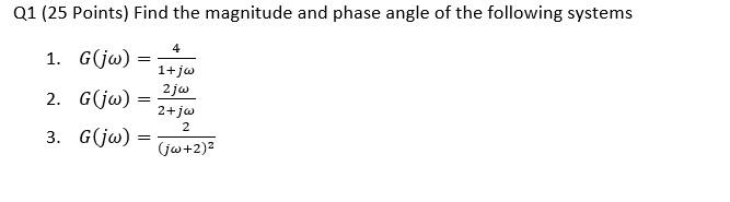 Solved Q1 (25 Points) Find the magnitude and phase angle of | Chegg.com