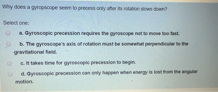 Solved Why does a gyropscope seem to precess only after its | Chegg.com
