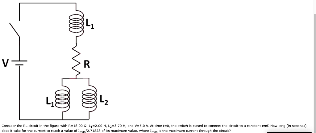 Solved } R L L₂ Consider the RL circuit in the figure with | Chegg.com
