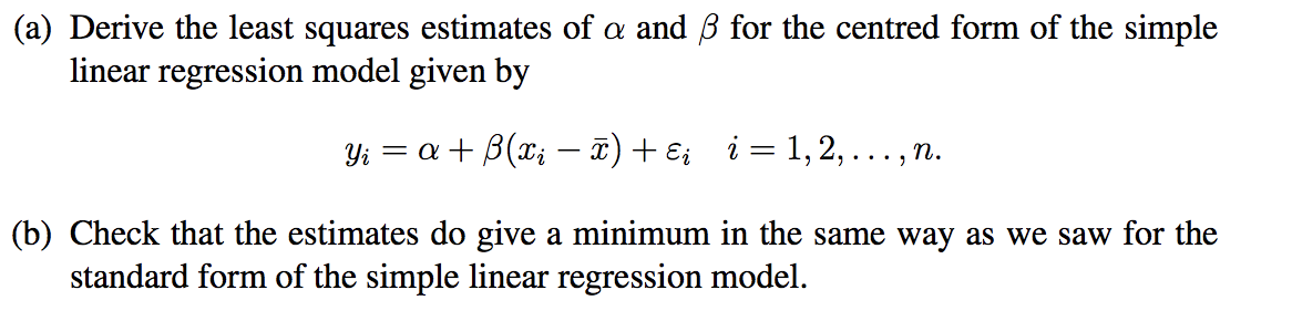Solved (a) Derive the least squares estimates of a and ß for | Chegg.com