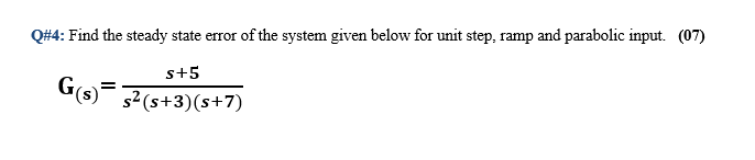 Solved Q#4: Find the steady state error of the system given | Chegg.com