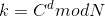 k= Cd modN