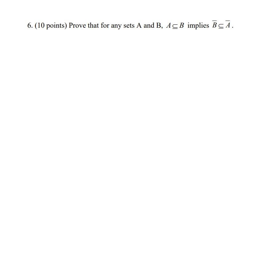 Solved 6. (10 points) Prove that for any sets A and B, ACB | Chegg.com