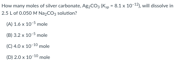 Solved How many moles of silver carbonate, Ag2CO3 (Ksp = 8.1 | Chegg.com