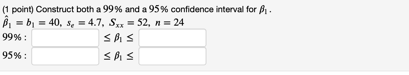 Solved (1 point) Construct both a 99% and a 95% confidence | Chegg.com