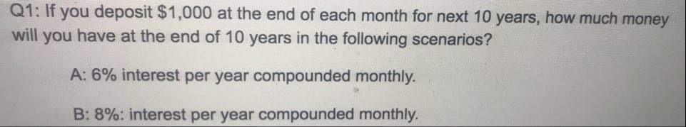 Solved Q1: If you deposit $1,000 at the end of each month | Chegg.com