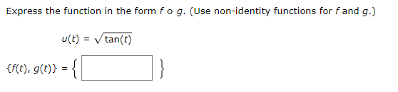 Solved Express the function in the form f∘g. (Use | Chegg.com