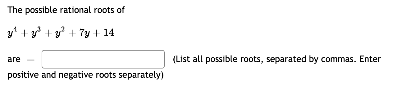 Solved The possible rational roots of y4 + y3 + y2 + 7y + 14 | Chegg.com