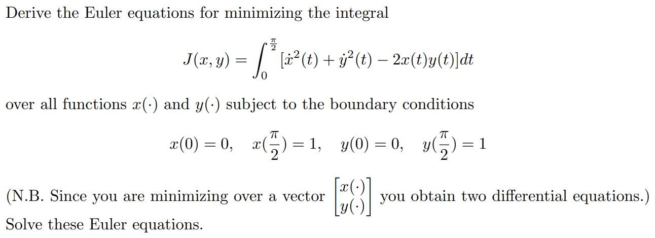 Solved Derive the Euler equations for minimizing the | Chegg.com