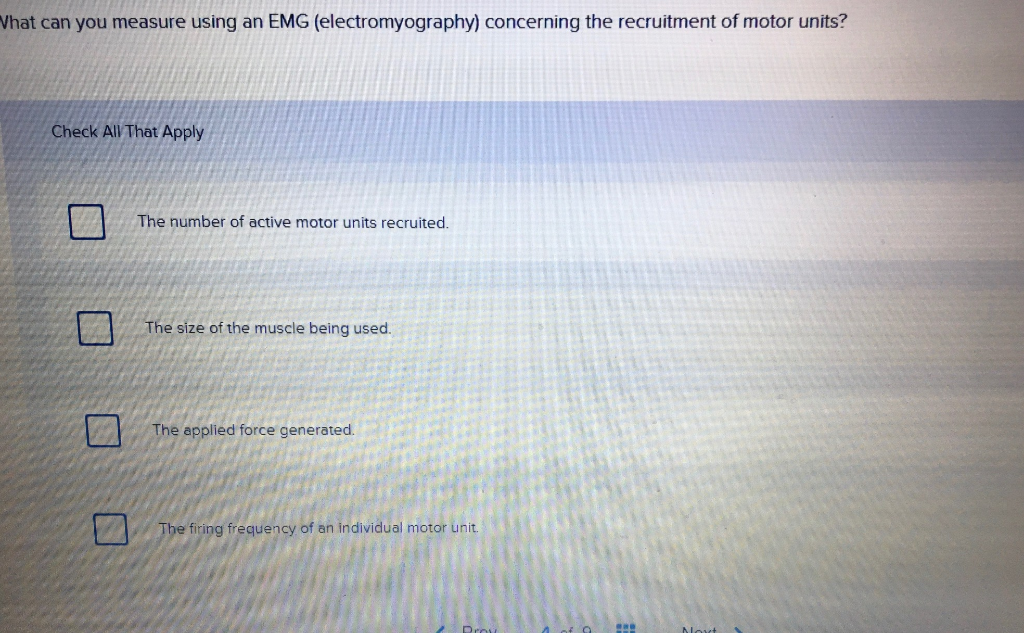 Solved What can you measure using an EMG (electromyography 