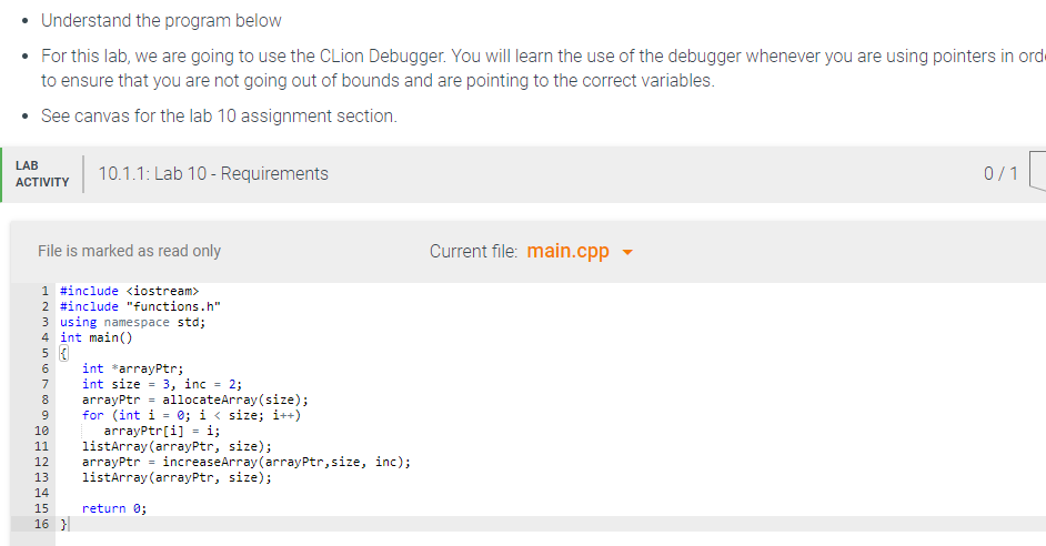 Understand the program below For this lab, we are going to use the CLion Debugger. You will learn the use of the debugger whe