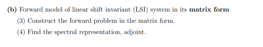 (b) Forward Model Of Linear Shift Invariant (LSI) | Chegg.com