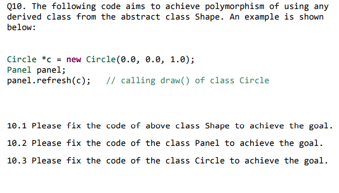 Q10. The following code aims to achieve polymorphism | Chegg.com ...