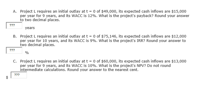 Solved A. Project L requires an initial outlay at t= 0 of | Chegg.com