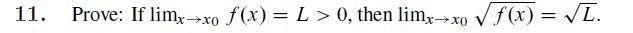 \( \lim _{x \rightarrow x_{0}} f(x)=L>0 \), then \( \lim _{x \rightarrow x_{0}} \sqrt{f(x)}=\sqrt{L} \)