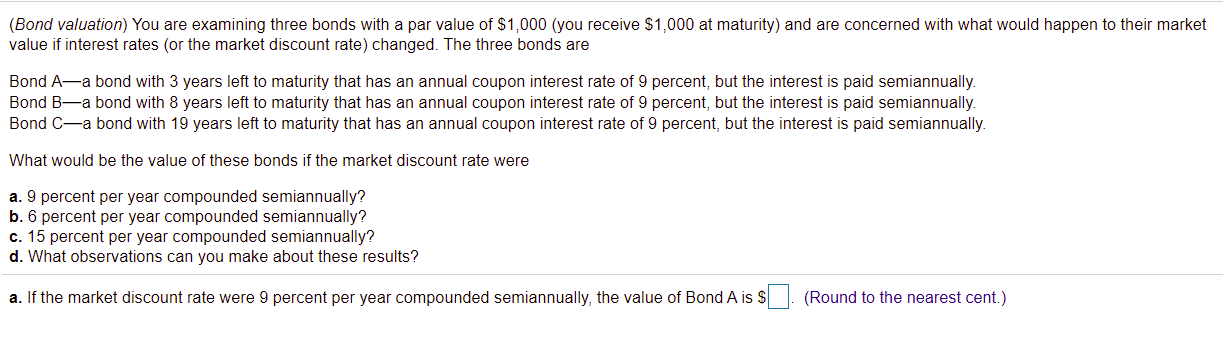 Solved (Bond Valuation) You Are Examining Three Bonds With A | Chegg.com