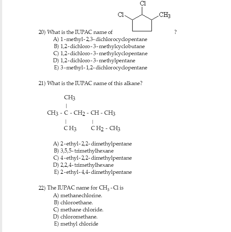 20) What is the IUPAC name of
J.
A) 1-methyl-2,3-dichlorocyclopentane
B) 1,2-dichloro-3-methylcyclobutane
C) 1,2-dichloro-3-m