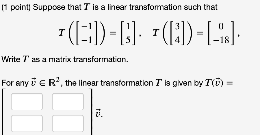 Solved (1 point) Suppose that T is a linear transformation | Chegg.com