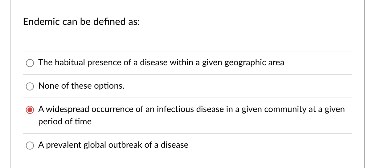 Solved Endemic can be defined as: The habitual presence of a | Chegg.com