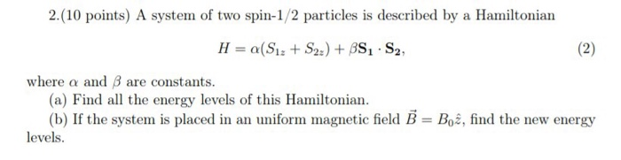 Solved 2.(10 points) A system of two spin-1/2 particles is | Chegg.com