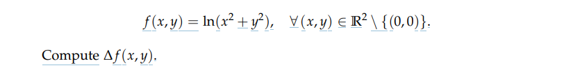 \[ f(x, \underline{y})=\ln \left(x^{2} \pm \underline{y}^{2}\right), \quad \forall(x, \underline{y}) \in \mathbb{R}^{2} \back