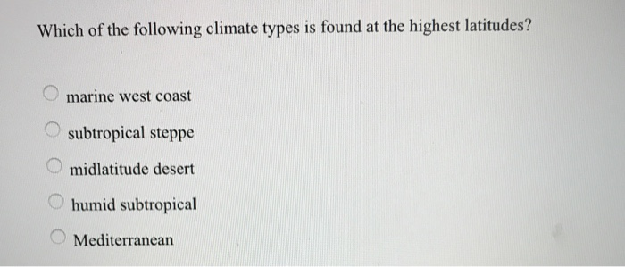 Solved Which of the following climate types is found at the | Chegg.com