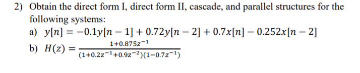 Solved 2) Obtain the direct form I, direct form II, cascade, | Chegg.com