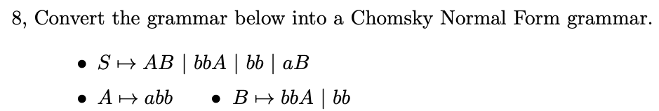 Solved 8, Convert The Grammar Below Into A Chomsky Normal | Chegg.com