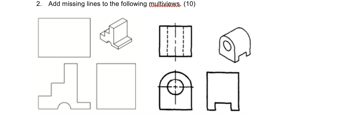 Solved 2. Add missing lines to the following multiviews (10) | Chegg.com