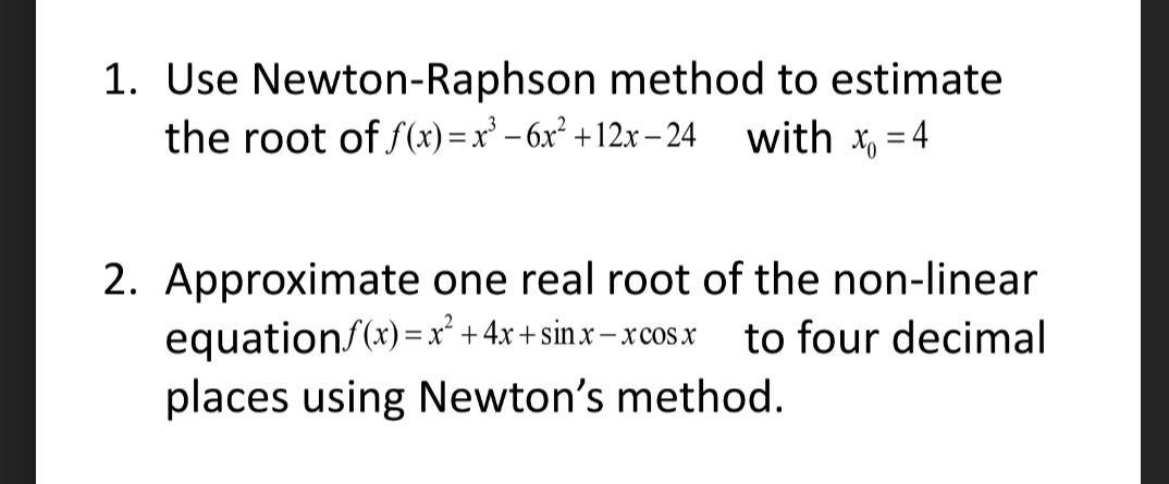 Solved 1. Use Newton-Raphson method to estimate the root of | Chegg.com
