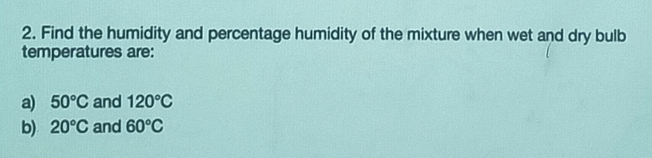 Solved 2. Find The Humidity And Percentage Humidity Of The | Chegg.com