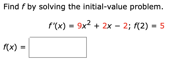 Solved Find f by solving the initial-value problem. f '(x) = | Chegg.com