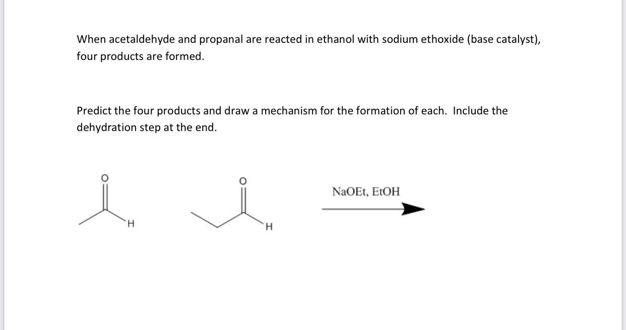 Solved When acetaldehyde and propanal are reacted in ethanol | Chegg.com