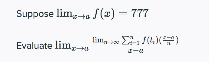 \( \lim _{x \rightarrow a} f(x)=777 \) \( \lim _{x \rightarrow a} \frac{\lim _{n \rightarrow \infty} \sum_{i=1}^{n} f\left(t_