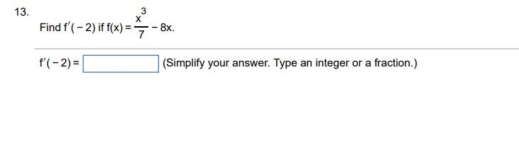 Solved 13. Find f′(−2) if f(x)=7x3−8x f′(−2)= (Simplify your | Chegg.com