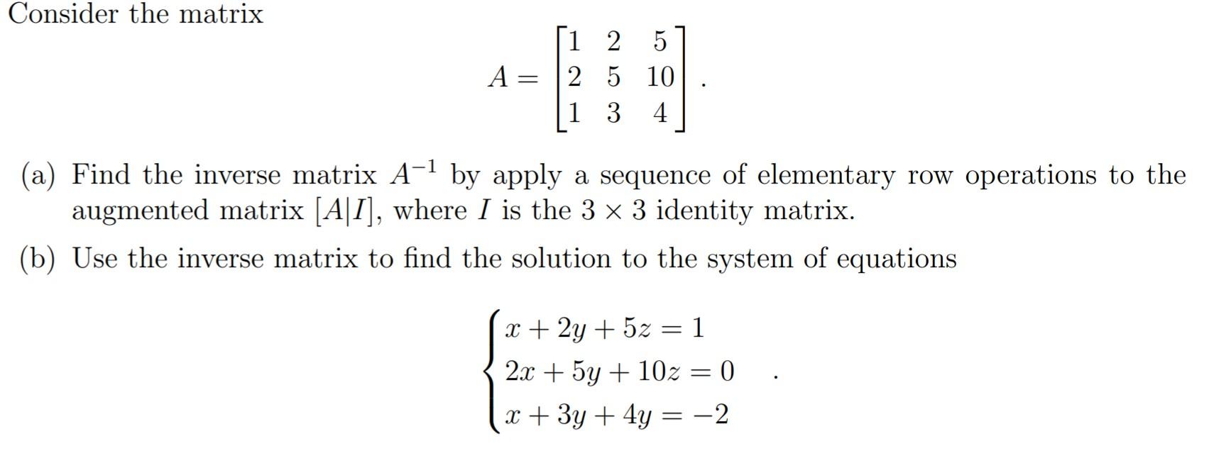 Solved Consider the matrix A= = 1 2 5 2 5 10 1 3 4. (a) Find | Chegg.com